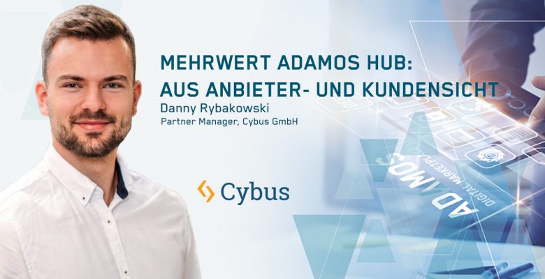 Mehrwert des ADAMOS Hub für Anbieter und Endkunden mit Cybus