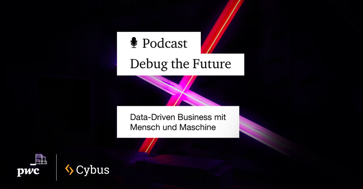 Bild mit Text. Debug the Future Podcast von PWC mit Cybus