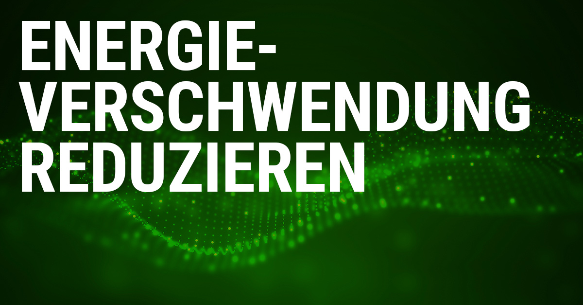 energieverschwendung reduzieren. Energieeffizienz in der produktion