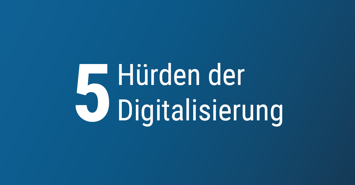 5 Hürden in der Digitalisierung