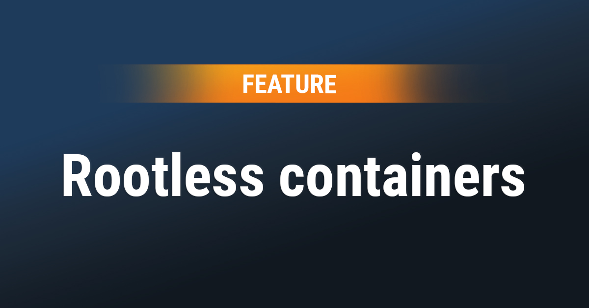 Rootless containers. A feature of Cybus Connectware