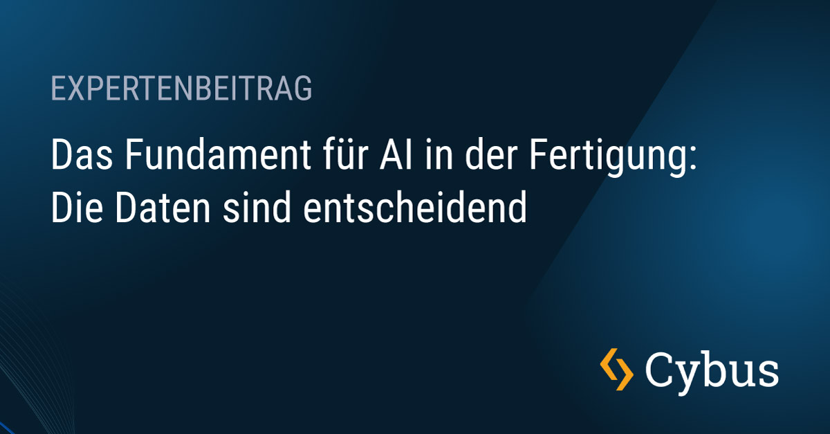 AI in der Fertigung braucht ein solides Datenfundament: Ein Expertenstatement