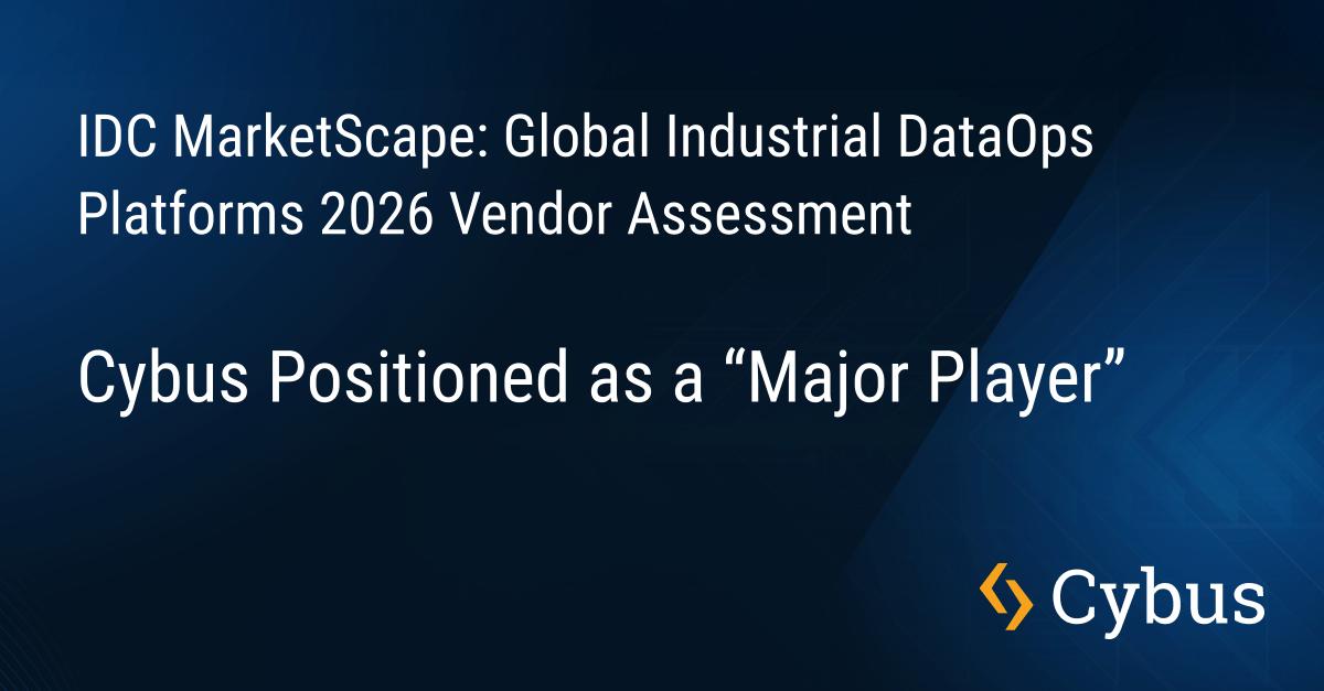 Press release about Cybus being positioned as a major player in the IDC MarketScape Industrial DataOps Platforms 2026
