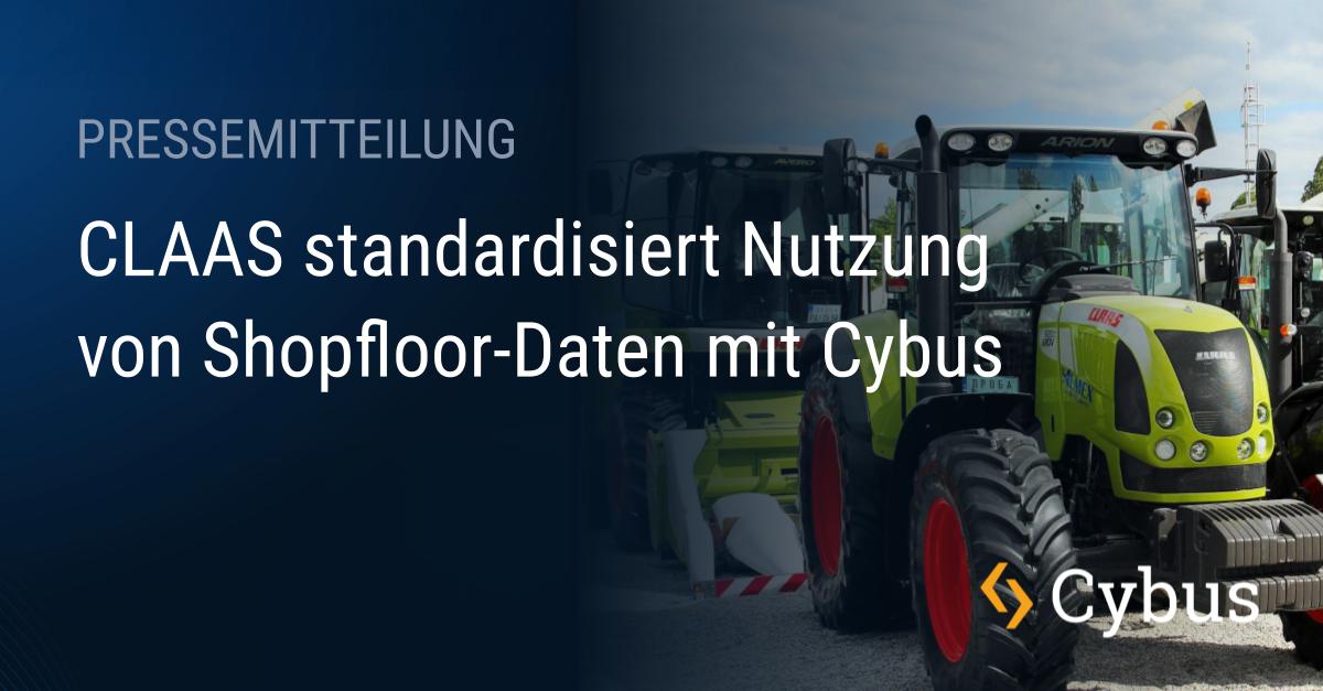 Pressemitteilung: Claas standardisiert Produktionsdaten mit Cybus Connectware