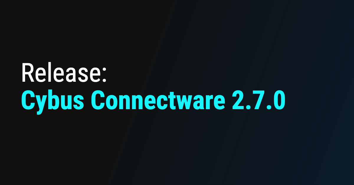 Release Cybus Connectware 2.7.0